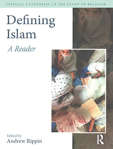 Defining Islam: A Reader (Critical Categories in the Study of Religion)