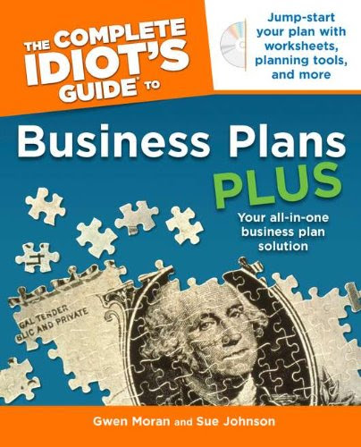The Complete Idiot's Guide to Business Plans Plus (Complete Idiot's Guides (Lifestyle Paperback)), by Gwen Moran, Sue Johnson