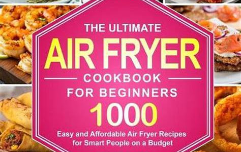 Download AudioBook The Ultimate Air Fryer Cookbook: 500 Effortless Air Fryer Recipes for Beginners and Advanced Users Board Book PDF