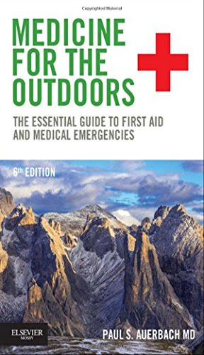 Medicine for the Outdoors: The Essential Guide to First Aid and Medical Emergencies