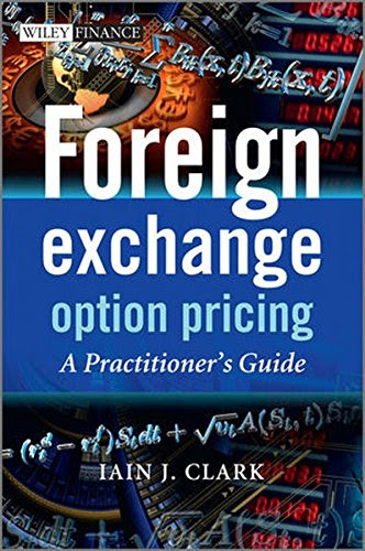 Foreign Exchange Option Pricing: A Practitioner's Guide, by Iain J. Clark