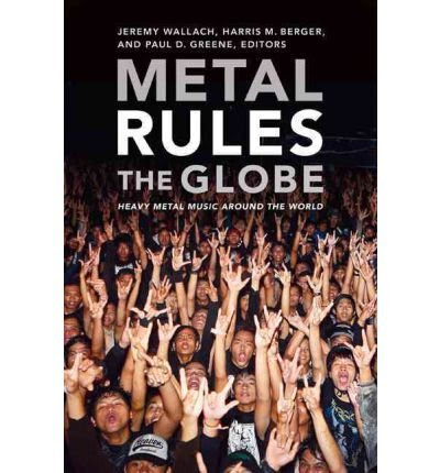 [ { METAL RULES THE GLOBE: HEAVY METAL MUSIC AROUND THE WORLD } ]