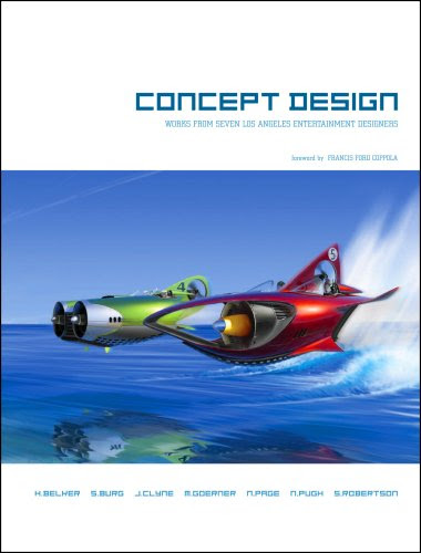 Concept Design: Works from Seven Los Angeles Entertainment Designers, by Harold Belker, Steve Burg, James Clyne, Mark Goerner, Nick Pugh,