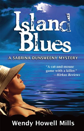 Island Blues: A Sabrina Dunsweeny Mystery (Sabrina Dunsweeny Mysteries Book 2), by Wendy Howell Mills Island Blues: A Sabrina Dunsweeny Mystery (Sabrina Dunsweeny Mysteries Book 2), by Wendy Howell Mills
