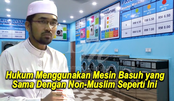 Ramai Ambil Mudah: Hukum Menggunakan Mesin Basuh yang Sama Dengan Non-Muslim Seperti Ini