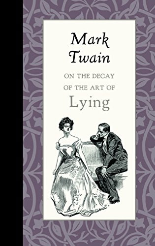On the Decay of the Art of Lying, by Mark Twain