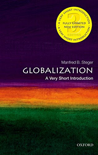 Globalization: A Very Short Introduction (Very Short Introductions), by Manfred Steger