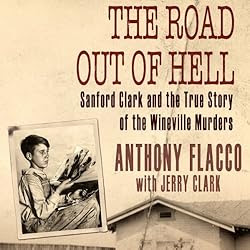 The Road Out of Hell: Sanford Clark and the True Story of the Wineville Murders