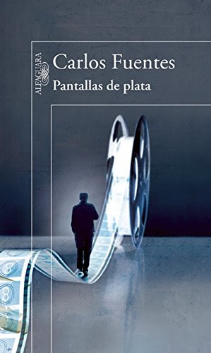 Pantallas de plata (Spanish Edition), by Carlos Fuentes