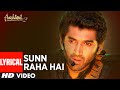 ترجمة أغنية  Sunn Raha Hai - Male من فيلم Aashiqui 2 ..بطولة أديتيا روي كابور و شرادا كابور .