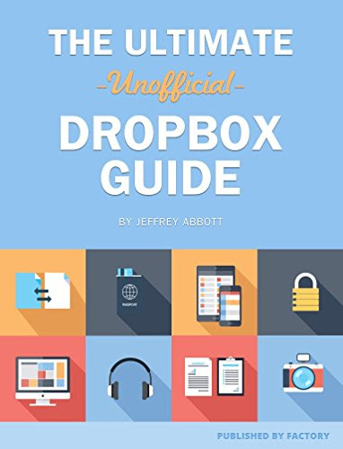 The Ultimate Unofficial Dropbox Guide, by Jeffrey Abbott