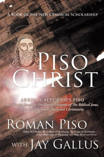 Piso Christ: A Book of the New Classical Scholarship, by Roman Piso