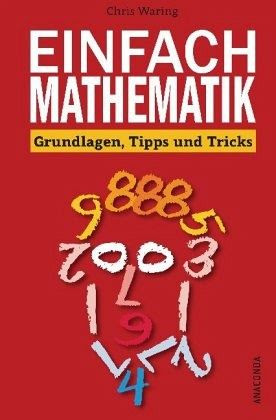 Einfach Mathematik! Grundlagen, Tipps und Tricks von Chris Waring