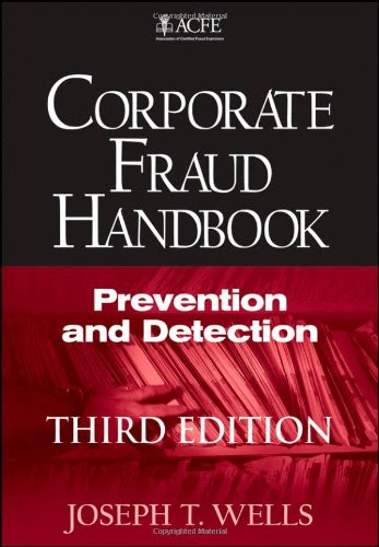 Corporate Fraud Handbook: Prevention and Detection, by Joseph T. Wells