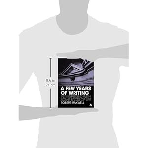 A Few Years of Writing: Interspersed With Some Facts of Life