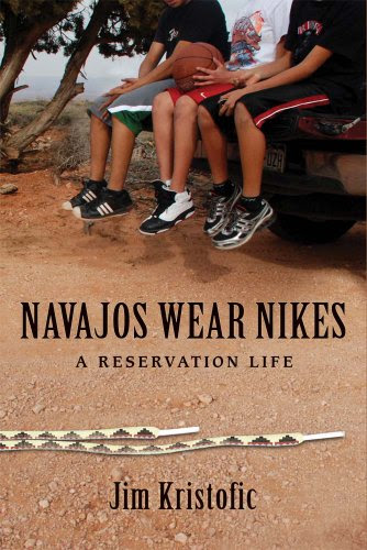 Navajos Wear Nikes: A Reservation Life, by Jim Kristofic