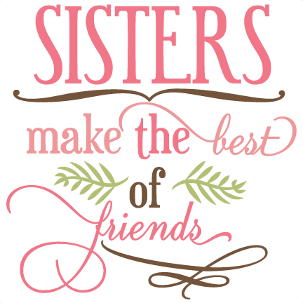 Download Sisters Make The Best Of Friends SVG phrase cut files svg ...