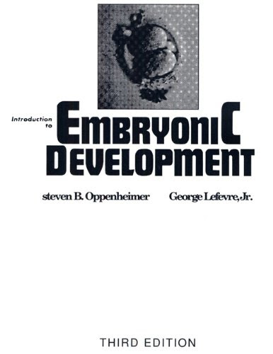 Introduction to Embryonic Development (3rd Edition)By S. Oppenheimer, G. Lefevre