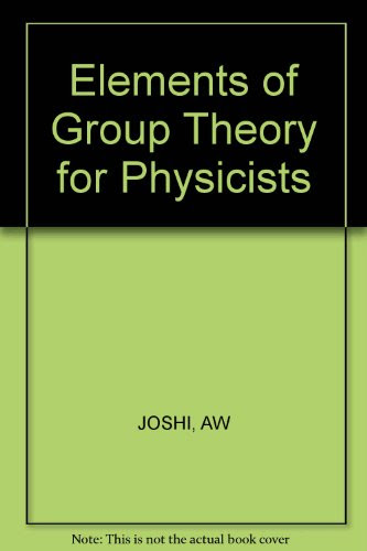 Elements of Group Theory for PhysicistsBy A.W. Joshi