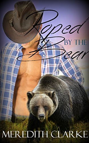 Roped , by The Bear (Paranormal Shapeshifter Romance), by Meredith Clarke