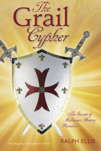 The Grail Cypher: The Secrets of Arthurian History Revealed (King Jesus Trilogy) (Volume 4), by Ralph Ellis
