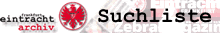 Suchliste des Eintracht-Archivs