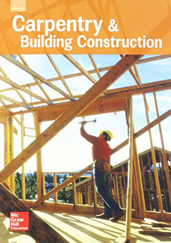 Carpentry & Building Construction, Student Edition, 2016, by McGraw-Hill Education