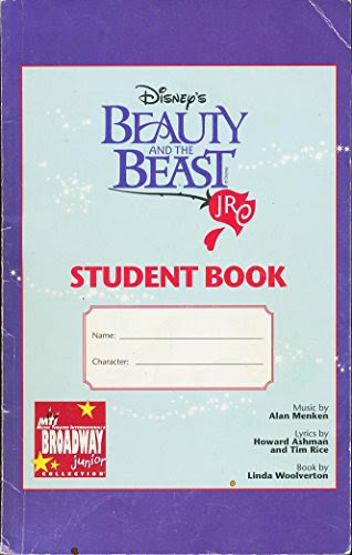 Disney's Beauty and the Beast Jr., by Howard Ashman, Tim Rice and Linda Woolverton Alan Menken
