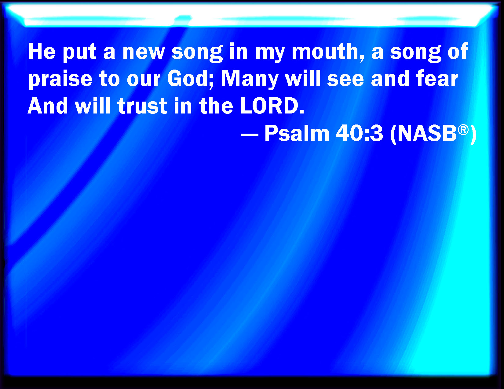 Psalm 403 And He Has Put A New Song In My Mouth Even