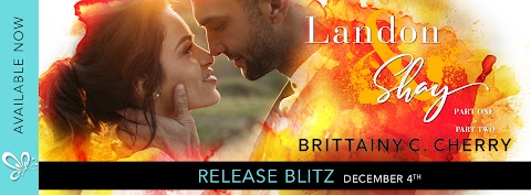 RELEASE BLITZ: Landon and Shay, Part Two by Brittainy C. Cherry 