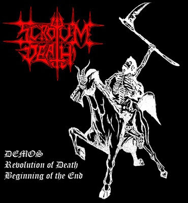 Scrotum Death - Demos: Revolution Of Death & The Beginning Of The End - 2013