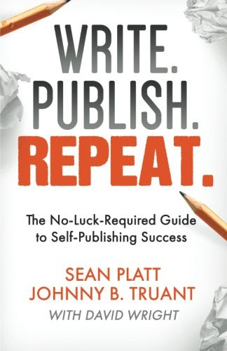 Write. Publish. Repeat.: The No-Luck-Required Guide to Self-Publishing Success, by Sean Platt, Johnny B. Truant
