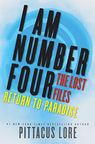 I Am Number Four: The Lost Files: Return to Paradise (Lorien Legacies: The Lost Files Book 8)