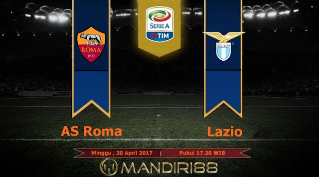  Prediksi Bola : AS Roma Vs Lazio , Minggu 30 April 2017 Pukul 17.30 WIB
