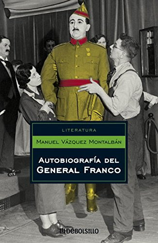 Autobiografia del General Franco (Literatura / Literature) (Spanish Edition), by Manuel Vazquez Montalban