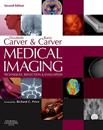 Medical Imaging: Techniques, Reflection and Evaluation, by Elizabeth Carver, Barry Carver