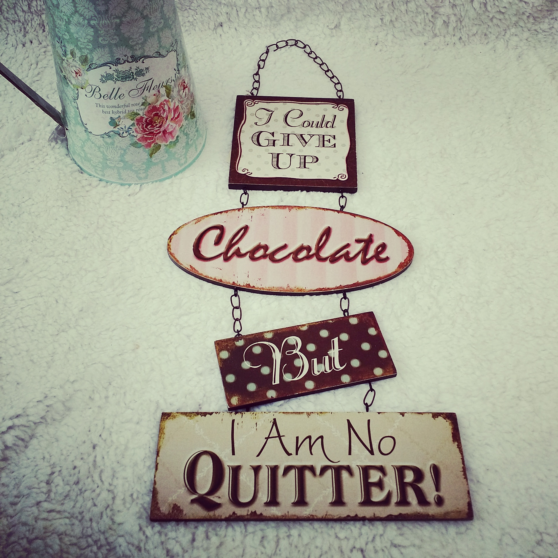 I Could Give Up Chocolate Vintage Hanging Sign Shabby Chic X