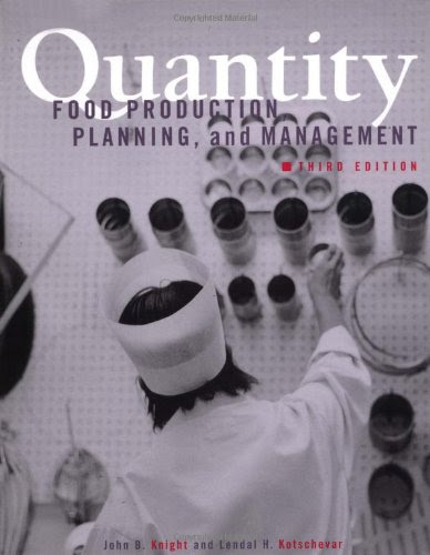 Quantity Food Production, Planning, and Management, 3rd Edition, by John B. Knight, Lendal H. Kotschevar