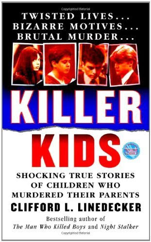 Killer Kids: Shocking True Stories Of Children Who Murdered Their Parents (True Crime (St. Martin's Paperbacks))