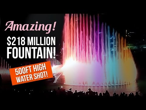 Amazing USD 218 million world’s largest choreographed fountain! 500ft high water shot! 