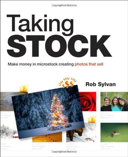 Taking Stock: Make money in microstock creating photos that sell, by Rob Sylvan