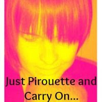Just Pirouette and Carry On...