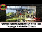 Populer Perakitan Pesawat Tempur Su 35 Mesir Tidak Terganggu Produksi Su 57 Rusia, terupdate!