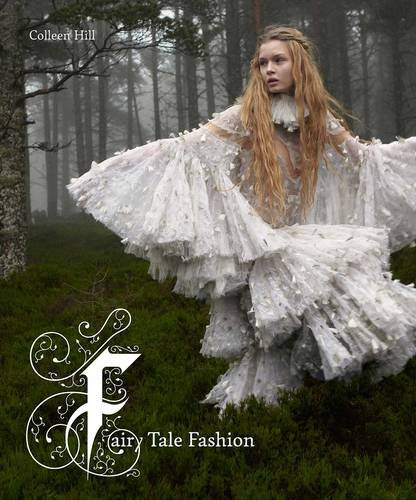 Fairy Tale FashionBy Colleen Hill, Patricia Mears, Ellen Sampson, Kiera Vaclavik