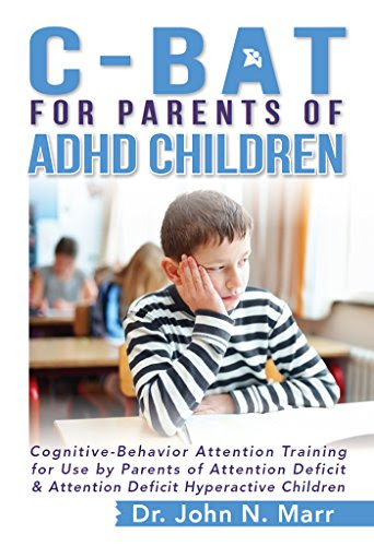 C-BAT for Parents of ADHD Children: Cognitive-Behavior Attention Training for Use