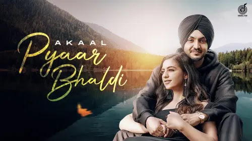 Pyaar Bhaldi Lyrics - Akaal