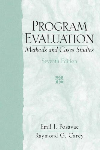 Program Evaluation: Methods and Case Studies, 7th Edition, by Emil J. Posavac, Raymond G. Carey