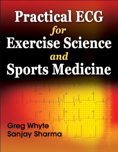 Practical ECG for Exercise Science and Sports Medicine, by Greg Whyte, Sanjay Sharma