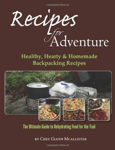 Recipes for Adventure: Healthy, Hearty and Homemade Backpacking Recipes