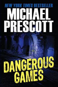 Dangerous Games by Michael Prescott